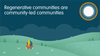Regenerative communities are community-led communities