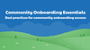 Community Onboarding Essentials: Best practices for community onboarding success