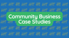 5 more community business case studies