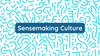 Sensemaking Culture