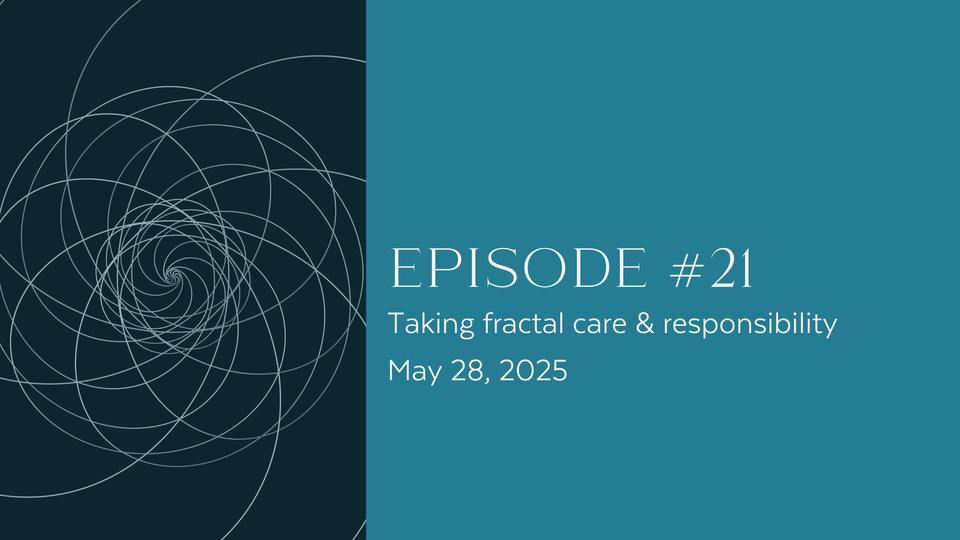 How to Take Fractal Care & Responsibility