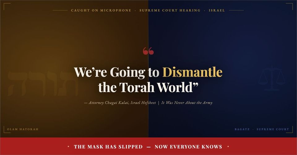 "We're Going to Dismantle the Torah World"