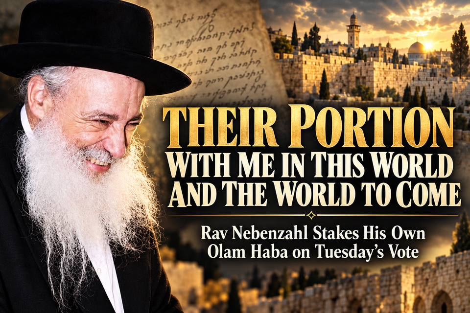 "Their Portion With Me in This World and the World to Come": Rav Nebenzahl Stakes His Own Olam Haba on Tuesday's Vote