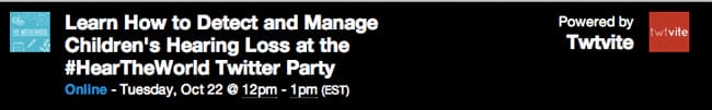 Hear the World Children's Hearing Loss Twitter Party Details and RSVP #HearTheWorld