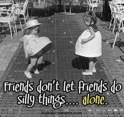 Funny friendship quotes / Quote about friendship & friends: Do something silly alone #Quotes