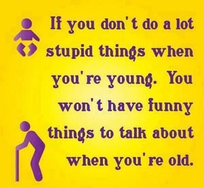 Cute Funny Quote About Doing Stupid Things When Young #Quotes