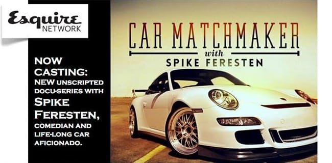 Car Matchmaker with Spike Feresten on ESQUIRE Network casting call #Cars #CarShopping