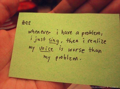 Quote Have a Problem Just Sing Worse Than Problem