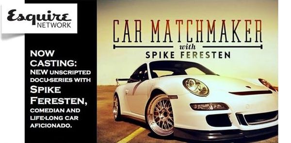 Car Matchmaker with Spike Feresten on ESQUIRE Network casting call #Cars #CarShopping