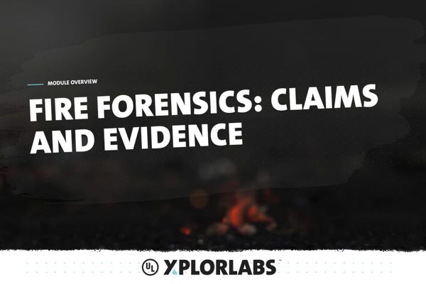 UL Xplorlabs Fire Forensics: Claims and Evidence science STEM classroom or homeschool unit / lesson plan