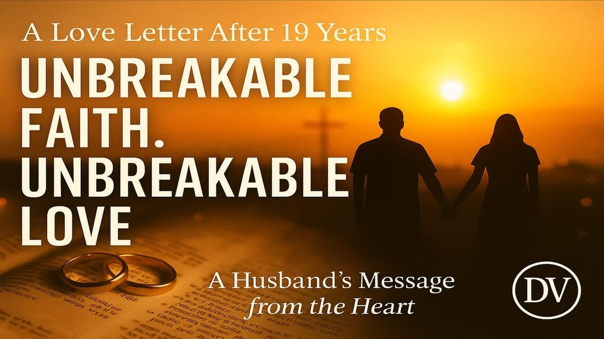 Unbreakable Faith, Unbreakable Love — A Husband’s Testimony After 19 Years of Marriage