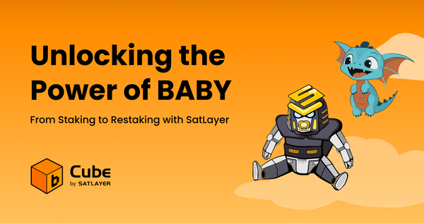 Unlocking the Power of BABY: From Staking to Restaking with SatLayer