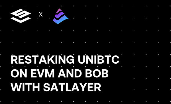 Guide: Restaking UniBTC on EVM and BOB with SatLayer