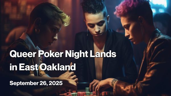 Queer Poker Night Lands in East Oakland — Sept 26th @ 7PM