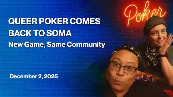 Lupe and SJ pose at a poker table under a neon “Poker” sign. Text on image: “Queer Poker Comes Back to SoMa – New Game, Same Community – December 2, 2025.”