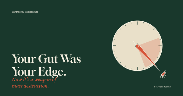 Your gut was your edge. AI just turned it into a weapon of mass destruction.