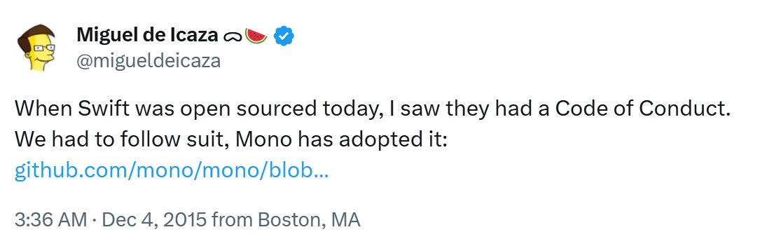 When Swift was open sourced today, I saw they had a Code of Conduct. We had to follow suit, Mono has adopted it: github.com/mono/mono/blob...