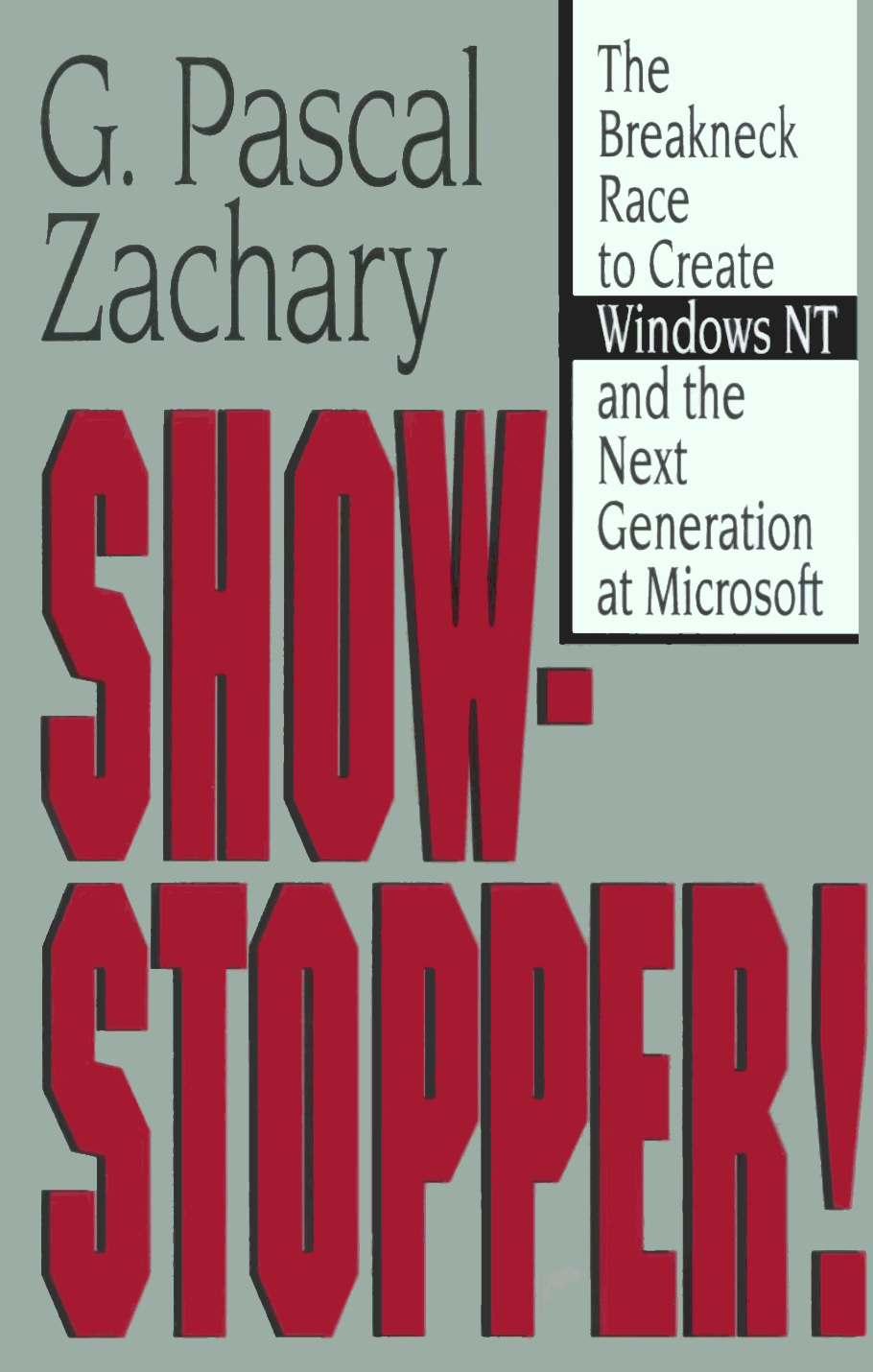 Showstopper! The Breakneck Race to Create Windows NT and the Next Generation at Microsoft, by G. Pascal Zachary