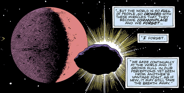 "We gaze continually at the world and it grows dull in our perceptions. Yet seen from another's vantage point, as if still new, it may still take the breath away."