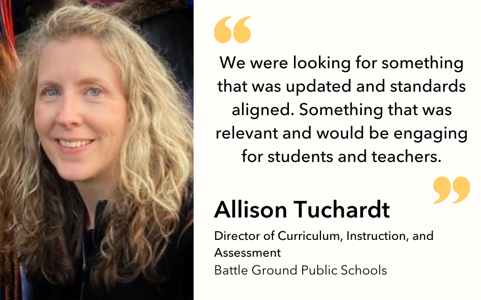 Quote from Allison Tuchardt reading "We were looking for something that was updated and standards aligned. Something that was relevant and would be engaging for students and teachers" along with her headshot.