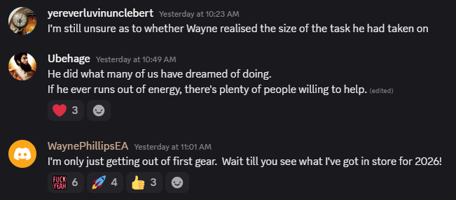 Wayne: I'm only just getting out of first gear.  Wait till you see what I've got in store for 2026!