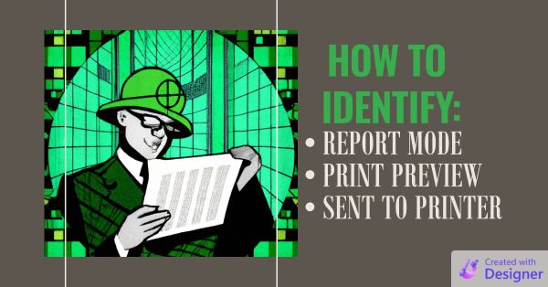 Detect if an Access Report is in Preview Mode, Report Mode, or Being Sent to the Printer