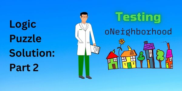 Logic Puzzle Solution Part 2: Testing the neighborhood Class Module