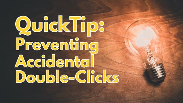 Quick Tip: Preventing Accidental Double-Clicks