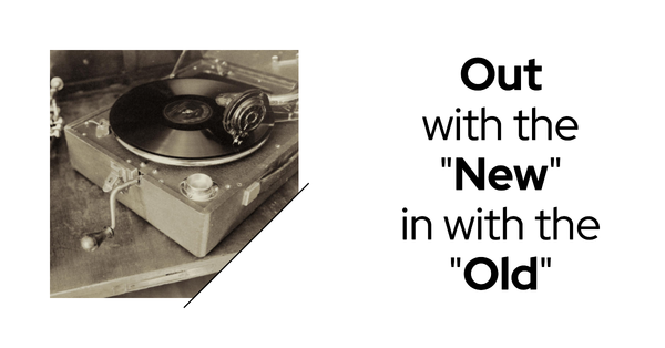 "Old" is the New "New"
