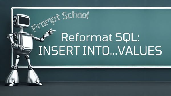 Reformat an INSERT INTO...VALUES Statement with ChatGPT