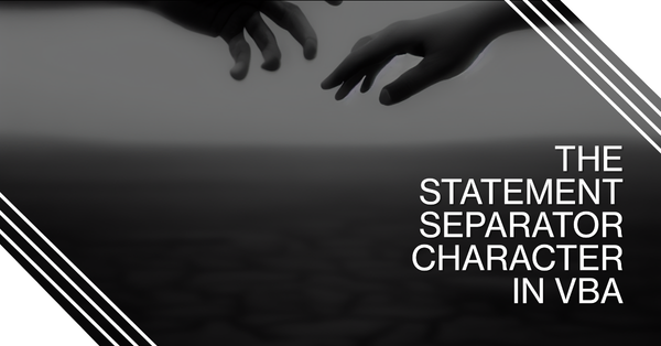 When–And When Not–To Use the Statement Separator Character in VBA