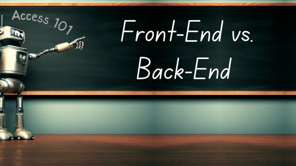 Access 101: Front-End vs. Back-End