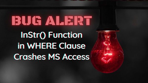 Bug Alert: InStr() in WHERE Crashes Access