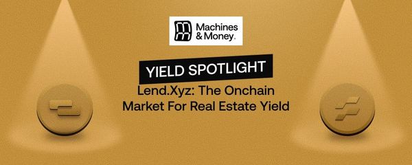 Lend.xyz: The Onchain Market For Real Estate Yield