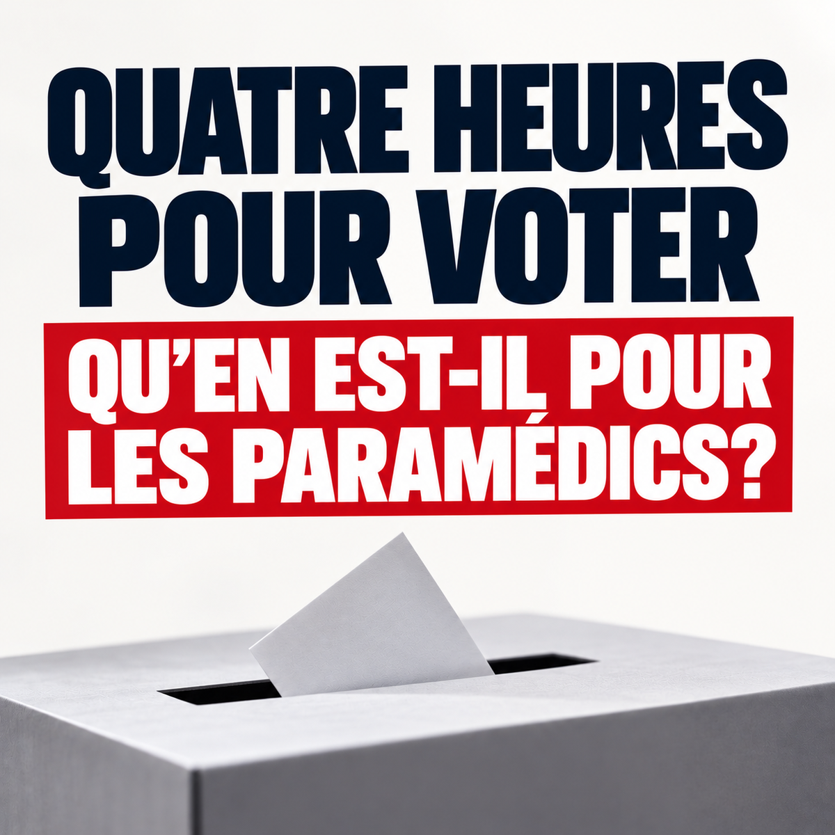Quatre heures pour voter : qu’en est-il pour les paramédics?