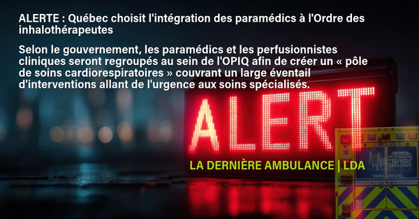 ALERTE : Québec choisit l'intégration des paramédics à l'Ordre des inhalothérapeutes