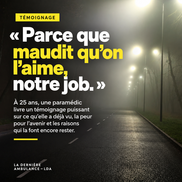 TÉMOIGNAGE | « Parce que maudit qu’on l’aime, notre job »