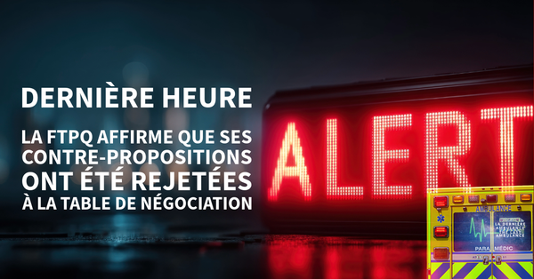 NÉGOCIATIONS DES PARAMÉDICS | La FTPQ affirme que ses contre-propositions ont été rejetées à la table de négociation
