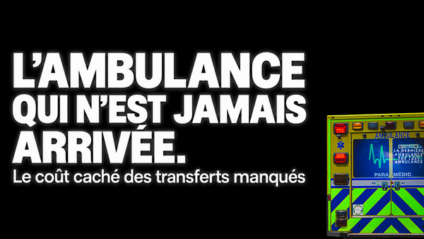 L’ambulance fantôme de 17 h : le coût caché des transferts manqués