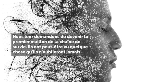 Le traumatisme d’être le premier maillon de la chaîne de survie
