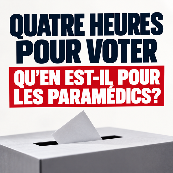 Quatre heures pour voter : qu’en est-il pour les paramédics?