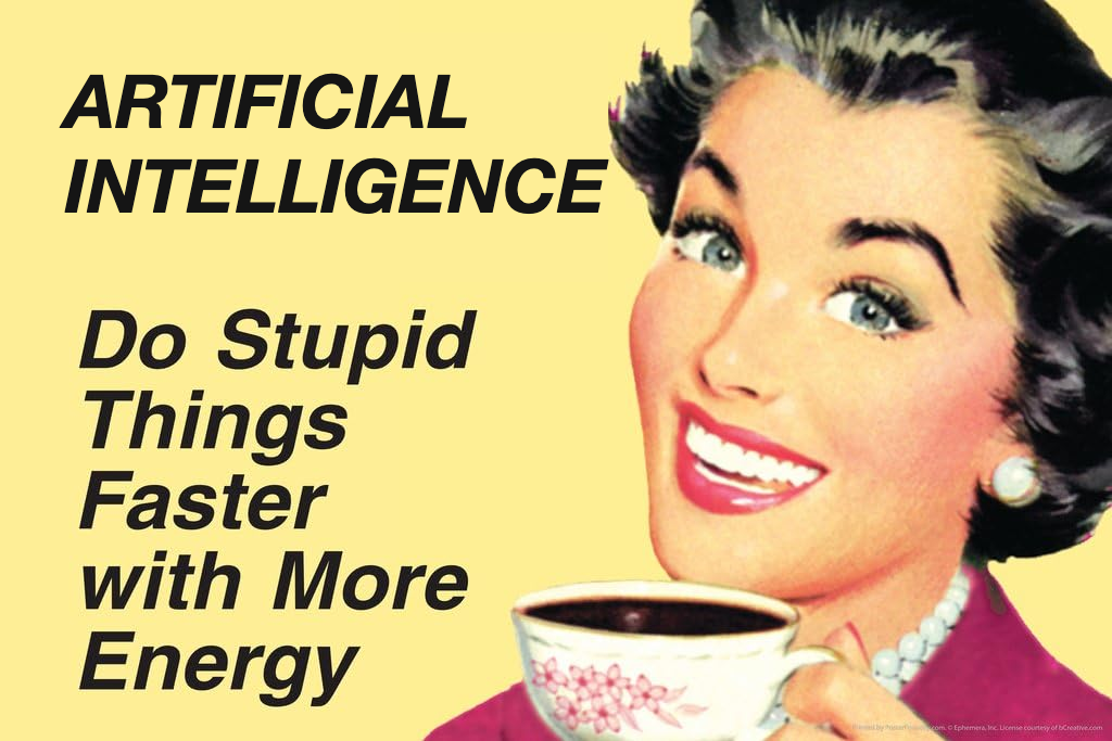 A retro advertising pastiche: a smiling 1950s woman holding a coffee cup, captioned "Artificial intelligence — do stupid things faster with more energy".
