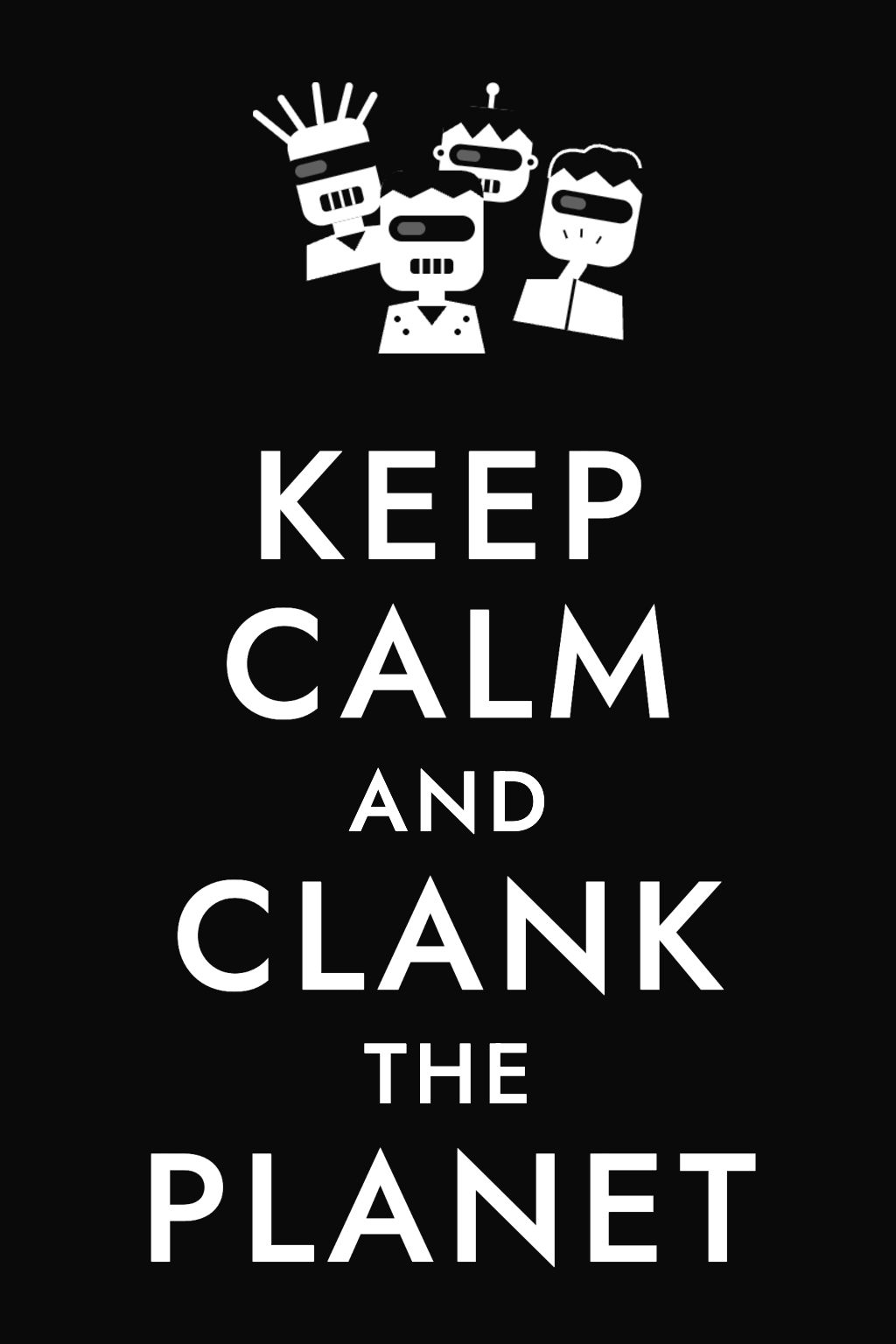 "Keep Calm and Clank the Planet" in white on black, above three robots.
