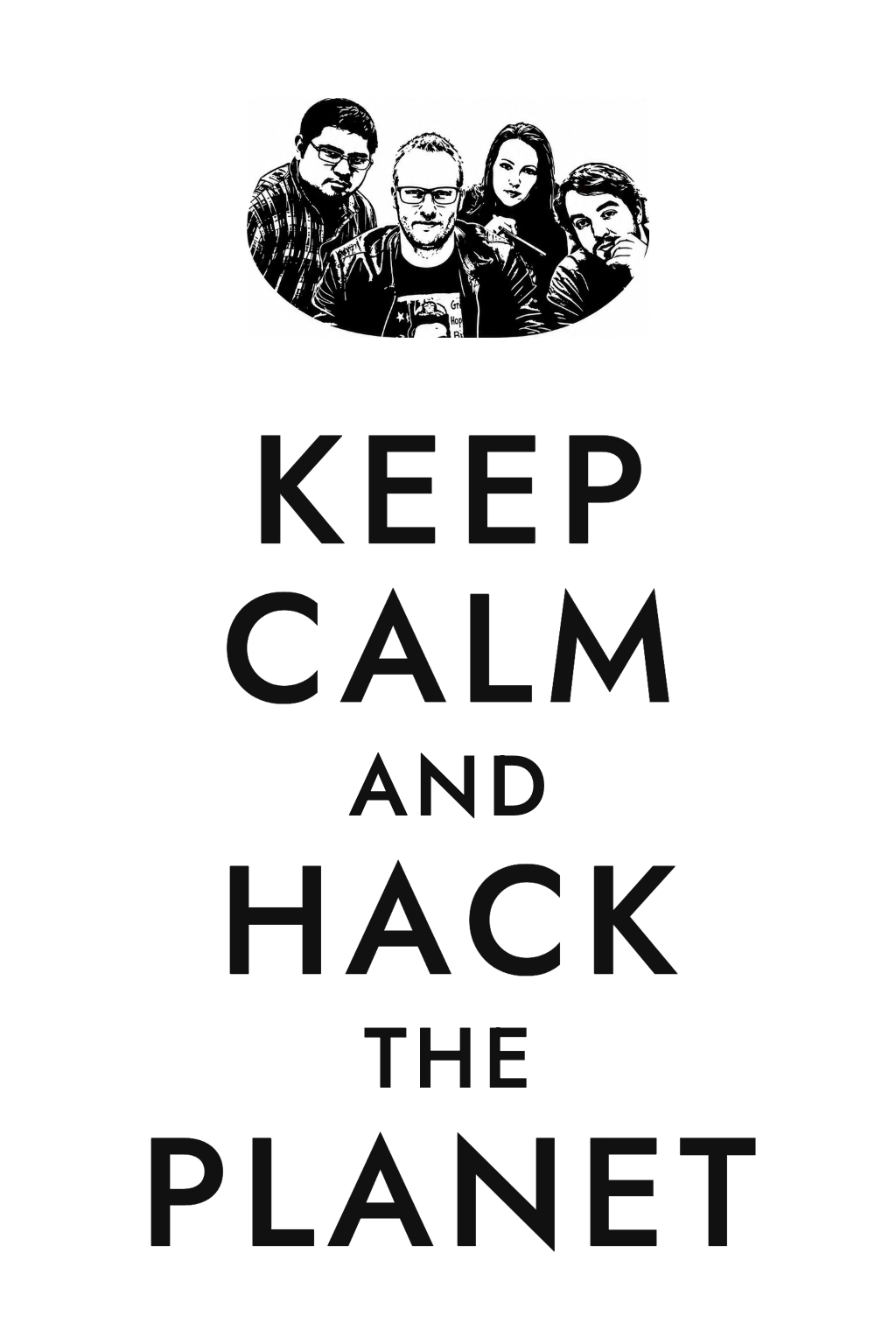 "Keep Calm and Hack the Planet" in black on white, above the cast of the film Hackers.
