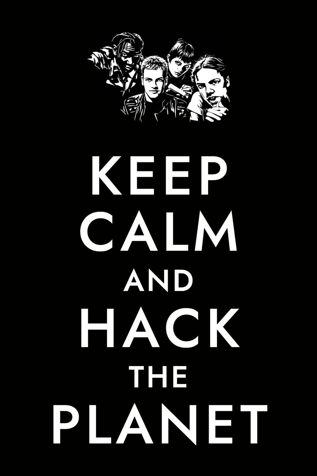 "Keep Calm and Hack the Planet" in white on black, above the cast of the film Hackers.