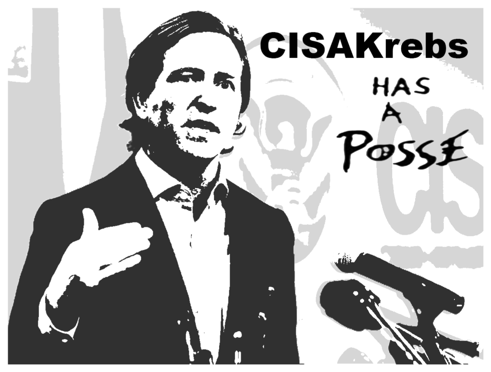 An "Andre the Giant Has a Posse" street-sticker parody in high-contrast black-and-white stencil: Chris Krebs mid-gesture at a press microphone, captioned "CISAKrebs has a posse".
