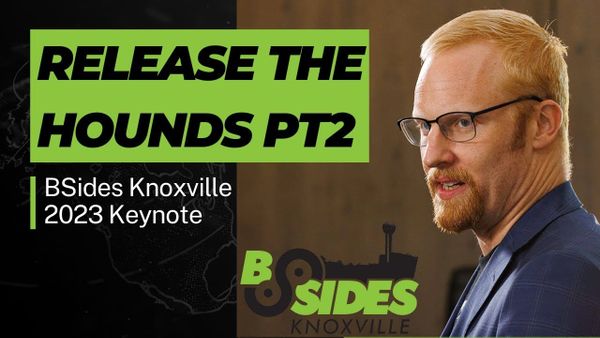 KEYNOTE: Release the Hounds, Part 2