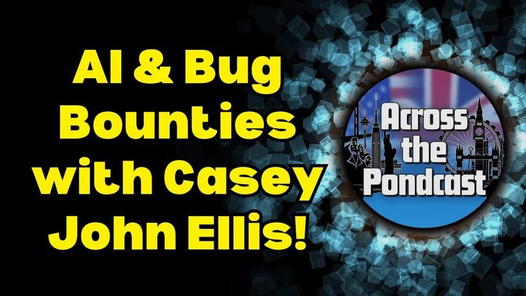 Across the Pondcast episode 45 art: AI & Bug Bounties with Casey John Ellis, next to the Across the Pondcast logo