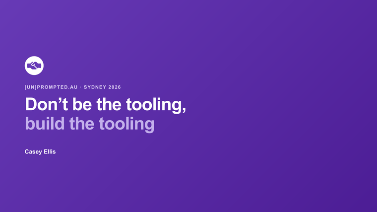Title slide: Don't be the tooling, build the tooling. Casey Ellis, [un]prompted.au, Sydney 2026, on a purple disclose.io background.
