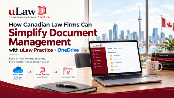 How Canadian Law Firms Can Simplify Document Management with uLaw Practice and OneDrive